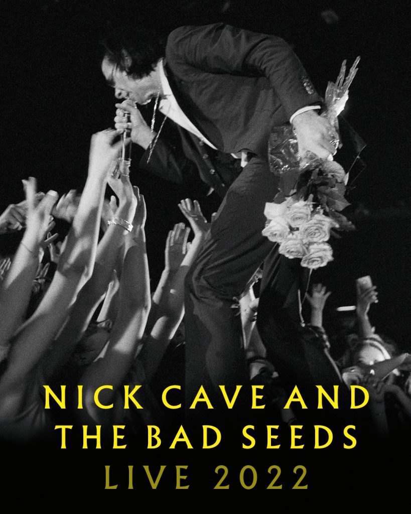 NICK CAVE & THE BAD SEEDS SUMMER 2022 LIVE SHOWS Nick Cave